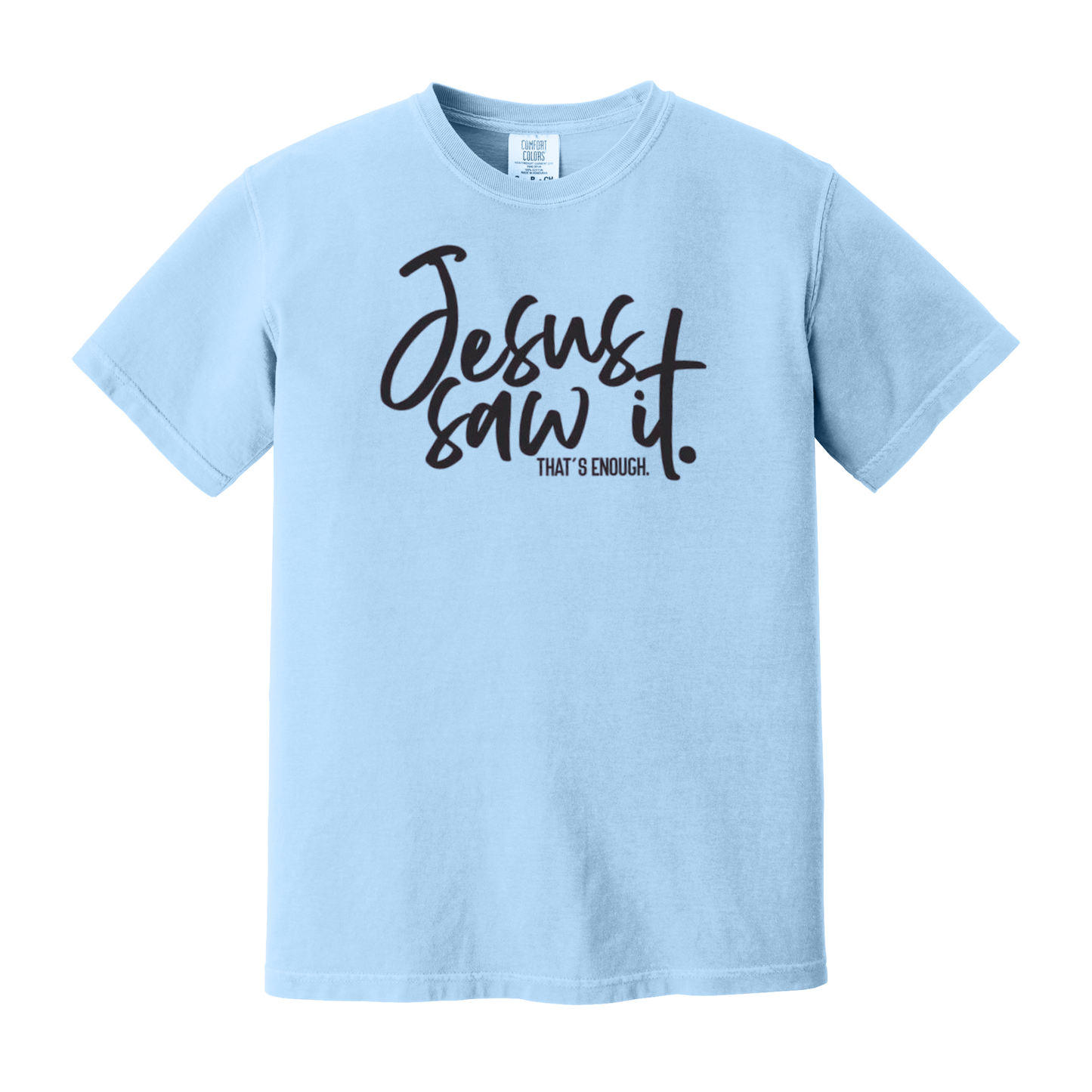 Jesus Saw It. That's Enough., Christian Shirt, Jesus Shirt, Faith Shirt