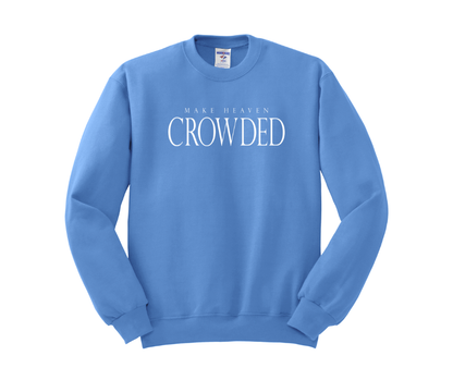 Make Heaven Crowded Shirt, Make Heaven Crowded Sweatshirt, Christian Shirt, Christian Sweatshirt
