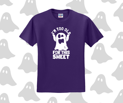 I'm Too Old For This Sheet Shirt, Halloween Shirt, Funny Shirt (29M)