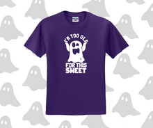 I'm Too Old For This Sheet Shirt, Halloween Shirt, Funny Shirt (29M)
