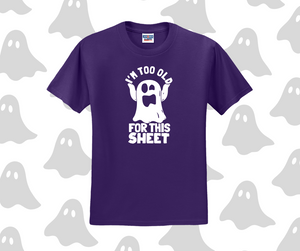 I'm Too Old For This Sheet Shirt, Halloween Shirt, Funny Shirt (29M)