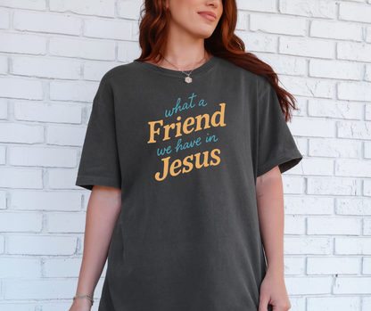 What a Friend We Have in Jesus Shirt, Christian Shirt, Faith Shirt, Women's Shirt (1717)