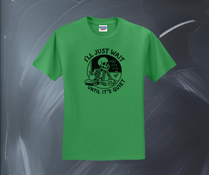 I'll Just Wait Until It's Quiet Shirt, Teacher Shirt, Back to School Shirt, Teacher Gift (29M)