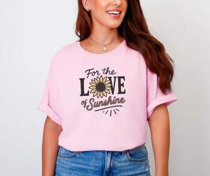 For the Love of Sunshine Shirt, Summer Shirt, Sunflower Shirt, Sunshine Shirt (1717)