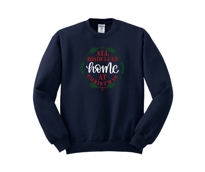 All Roads Lead Home at Christmas, Christmas Shirt, Christmas Sweatshirt