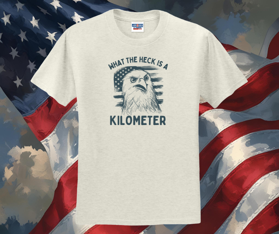 What the Heck is a Kilometer Shirt, Patriotic Shirt, USA Shirt, Funny Shirt, Men's Shirt (29M)