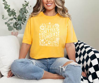 Life is Better in the Garden Shirt, Garden Shirt, Plant Shirt, Nature Shirt (1717)