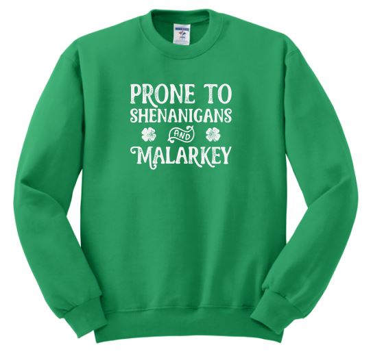 Prone to Shenanigans and Malarkey St. Patrick's Day - Shirt/Sweatshirt