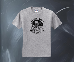 I'll Just Wait Until It's Quiet Shirt, Teacher Shirt, Back to School Shirt, Teacher Gift (29M)