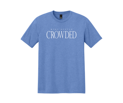 Make Heaven Crowded Shirt, Make Heaven Crowded Sweatshirt, Christian Shirt, Christian Sweatshirt