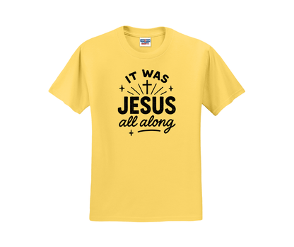 It Was Jesus All Along Shirt, It Was Jesus All Along Sweatshirt, Christian Shirt, Christian Sweatshirt