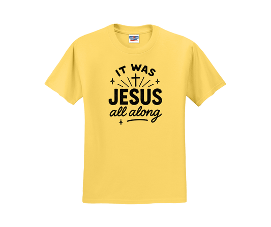 It Was Jesus All Along Shirt, It Was Jesus All Along Sweatshirt, Christian Shirt, Christian Sweatshirt