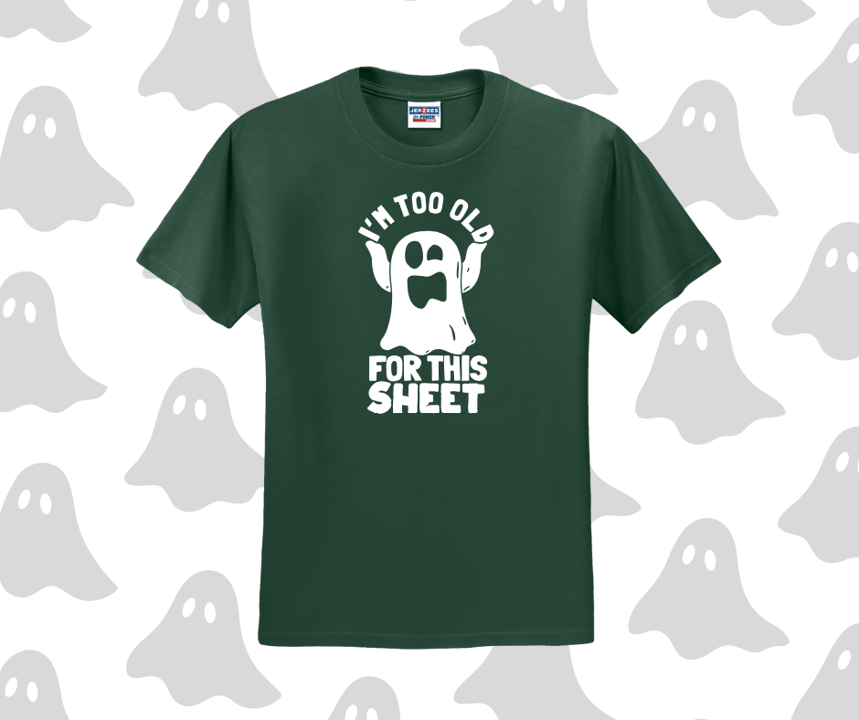 I'm Too Old For This Sheet Shirt, Halloween Shirt, Funny Shirt (29M)