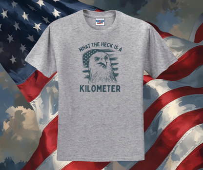 What the Heck is a Kilometer Shirt, Patriotic Shirt, USA Shirt, Funny Shirt, Men's Shirt (29M)