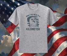 What the Heck is a Kilometer Shirt, Patriotic Shirt, USA Shirt, Funny Shirt, Men's Shirt (29M)