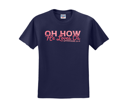 Oh How He Loves Us Shirt, Oh How He Loves Us Sweatshirt, Christian Shirt, Christian Sweatshirt, Valentine's Day Shirt