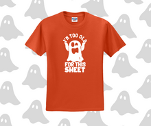 I'm Too Old For This Sheet Shirt, Halloween Shirt, Funny Shirt (29M)