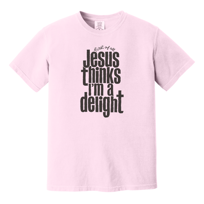 First of all Jesus Thinks I'm a Delight Shirt, Faith Shirt, Jesus Shirt, Christian Shirt, Funny Shirt