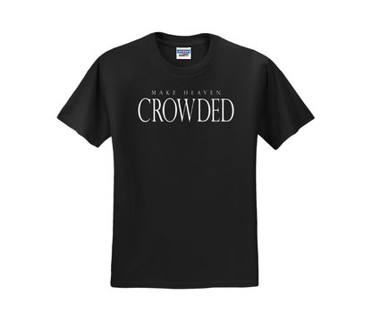 Make Heaven Crowded Shirt, Make Heaven Crowded Sweatshirt, Christian Shirt, Christian Sweatshirt
