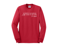 Probably just gonna jingle some of the way I'm tired., Christmas Shirt, Christmas Sweatshirt, Funny Christmas Shirt