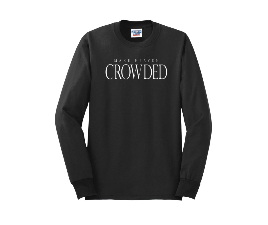 Make Heaven Crowded Shirt, Make Heaven Crowded Sweatshirt, Christian Shirt, Christian Sweatshirt