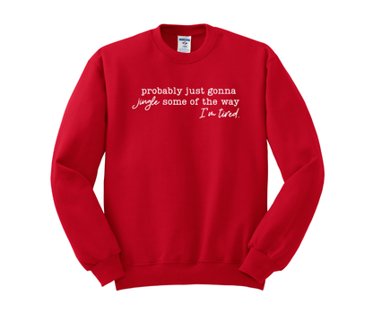 Probably just gonna jingle some of the way I'm tired., Christmas Shirt, Christmas Sweatshirt, Funny Christmas Shirt