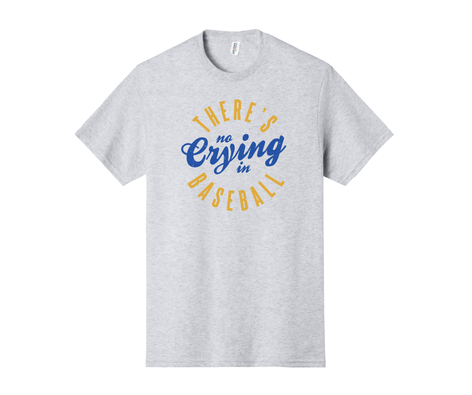 There's No Crying in Baseball Shirt, There's No Crying in Baseball Sweatshirt, Baseball Sweatshirt