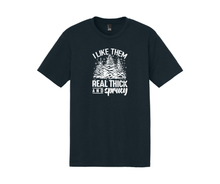 I Like Them Real Thick and Sprucy Shirt, I Like Them Real Thick and Sprucy Sweatshirt, Christmas Shirt, Christmas Sweatshirt, Winter Shirt, Winter Sweatshirt