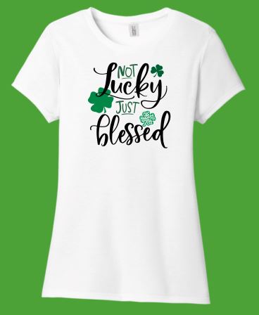 Not Lucky Just Blessed St. Patrick's Day - Shirt