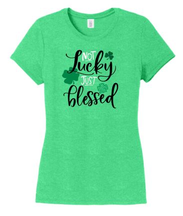 Not Lucky Just Blessed St. Patrick's Day - Shirt