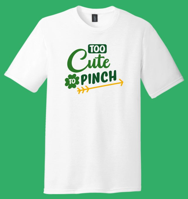 Too Cute to Pinch St. Patrick's Day - Shirt