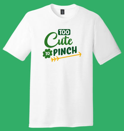 Too Cute to Pinch St. Patrick's Day - Shirt