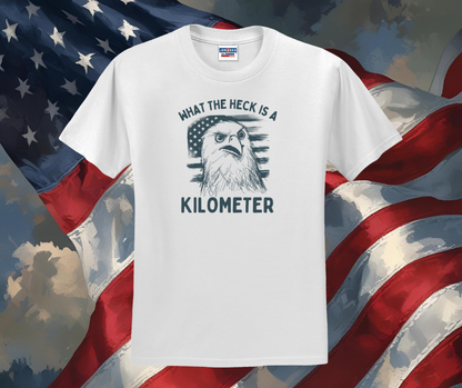What the Heck is a Kilometer Shirt, Patriotic Shirt, USA Shirt, Funny Shirt, Men's Shirt (29M)