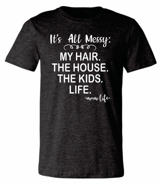 It’s all Messy.... Shirt