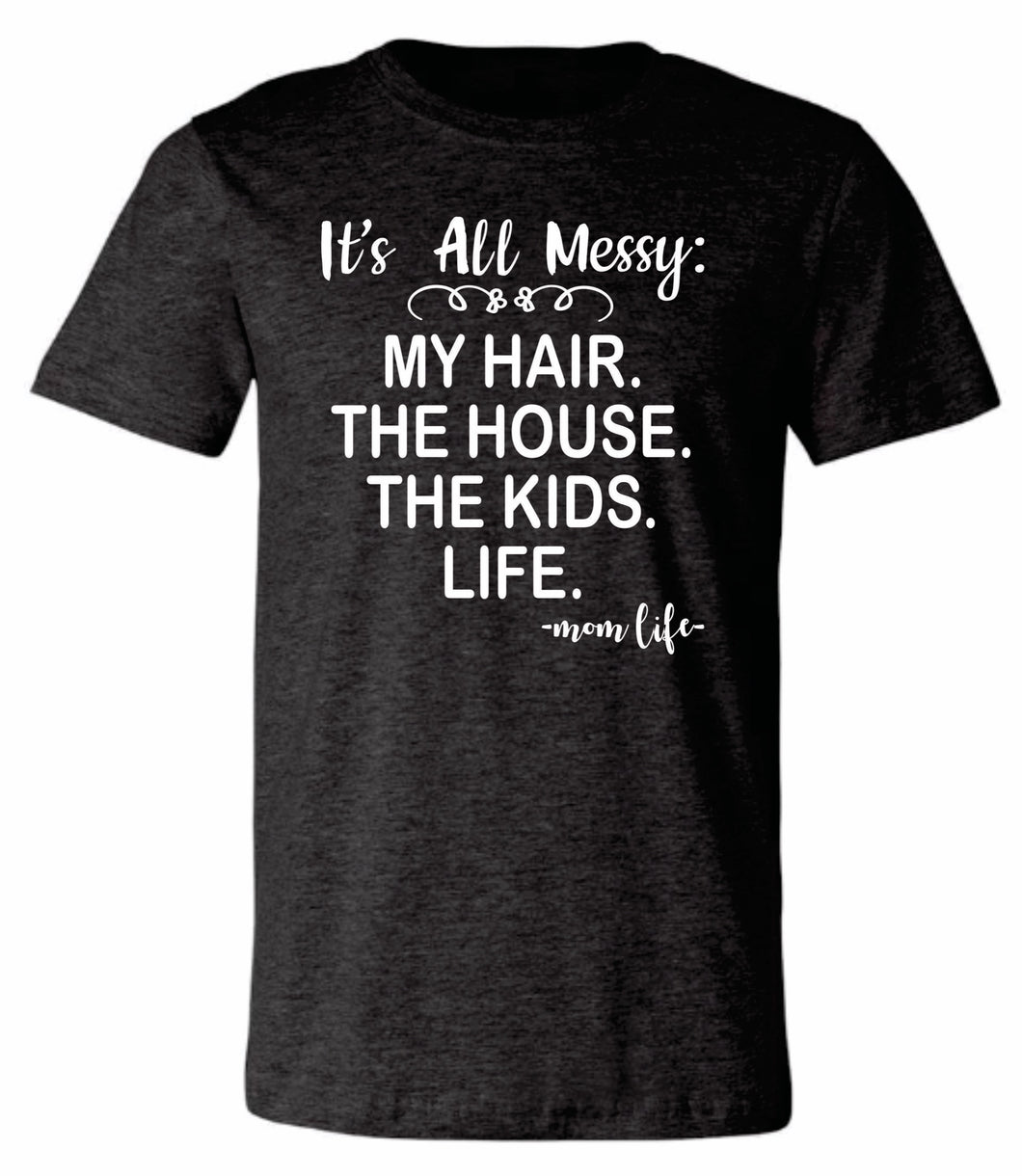It’s all Messy.... Shirt