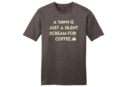 A Yawn is Just a Silent Scream for Coffee Shirt