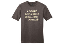 A Yawn is Just a Silent Scream for Coffee Shirt