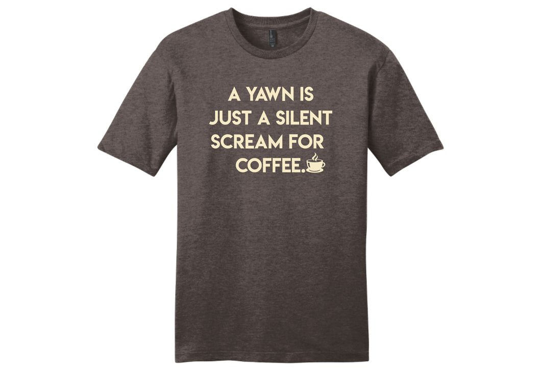 A Yawn is Just a Silent Scream for Coffee Shirt