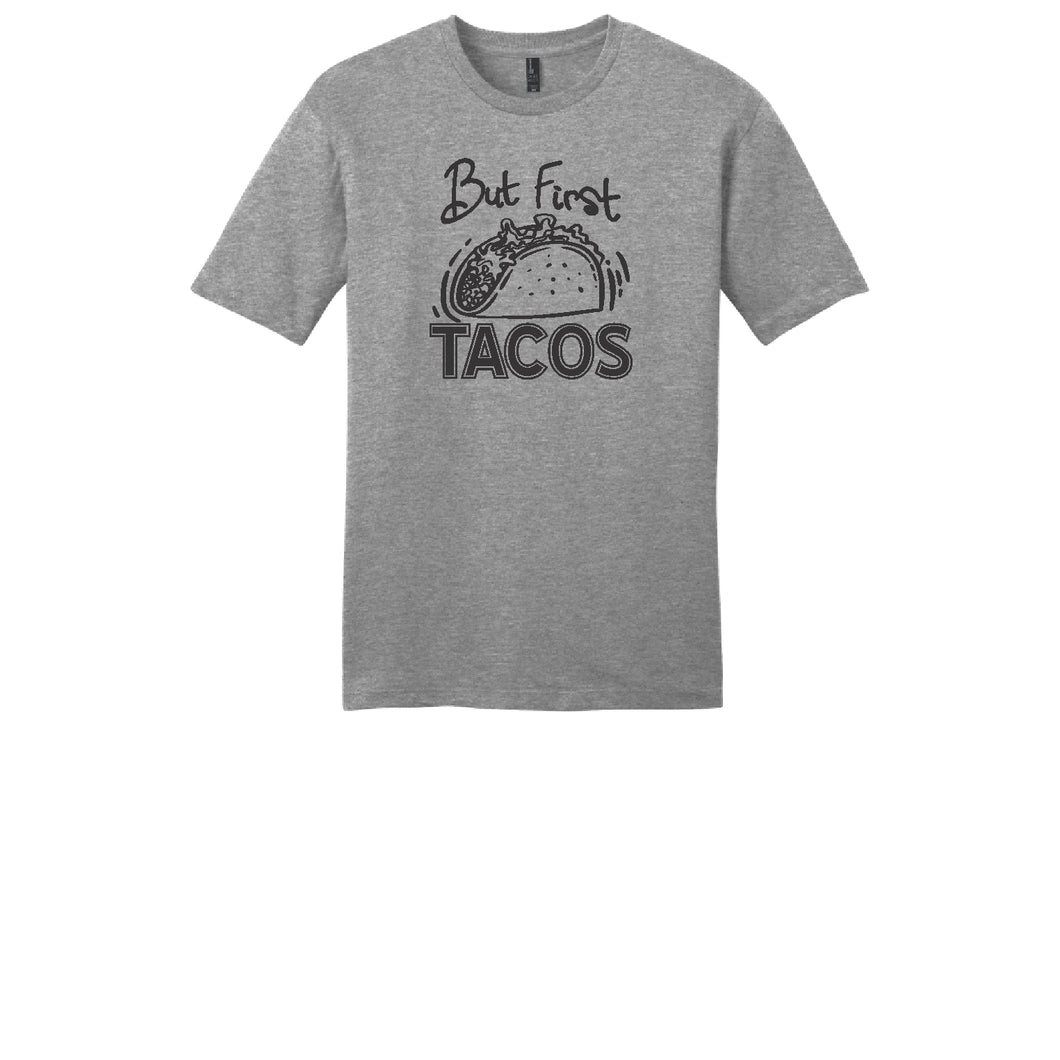 But First Tacos- tee or sweatshirt