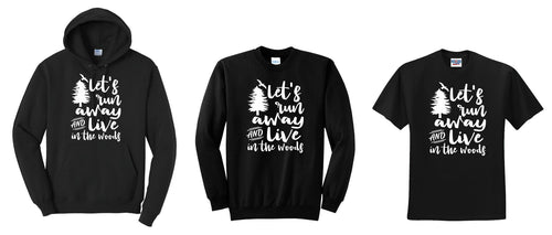 Let's Run Away and Live in the Woods Shirt, Let's Run Away and Live in the Woods Sweatshirt, Woods Shirt, Woods Sweatshirt, Nature Shirt, Nature Sweatshirt, Forest Shirt, Forest Sweatshirt