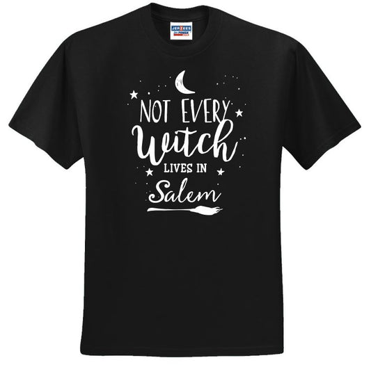 Not Every Witch Lives In Salem - Shirt