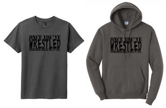Once You've Wrestled, Everything Else in Life Is Easy Shirt, Wrestling Shirt, Funny Wrestling Shirt, Wrestling Sweatshirt