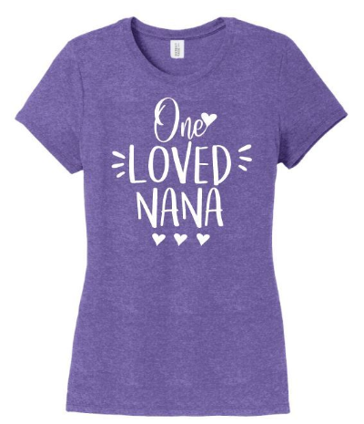 One Loved Mama/Nana- Perfect Triblend