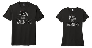 Pizza is My Valentine - Shirt