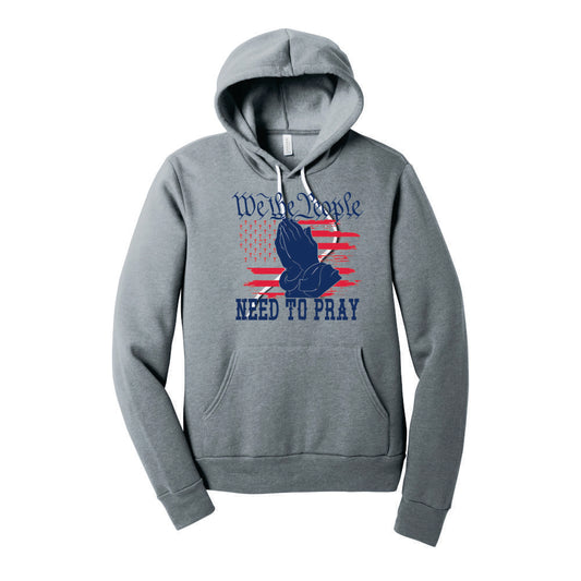We the People Need to Pray Shirt, We the People Need to Pray Sweatshirt, Patriotic Shirt, Patriotic Sweatshirt, Christian Shirt, Christian Sweatshirt, Constitution Shirt, Constitution Sweatshirt
