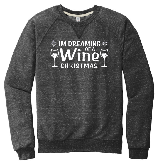 I'm Dreaming of a Wine Christmas - Sweatshirt