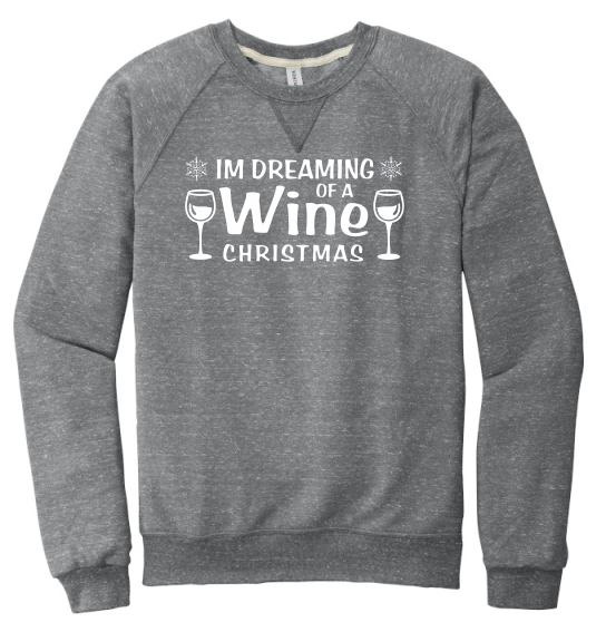 I'm Dreaming of a Wine Christmas - Sweatshirt