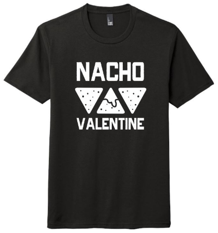 Nacho Valentine Shirt, Valentine's Day Shirt